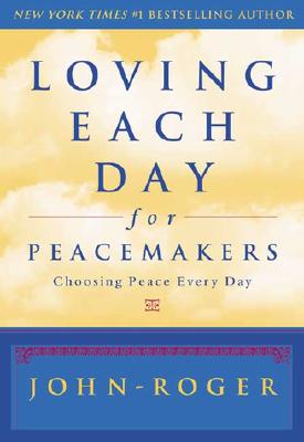 Loving Each Day for Peacemakers: Choosing Peace Every Day (Loving Each Day series)