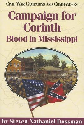 Campaign for Corinth: Blood in Mississippi (Civil War Campaigns and Commanders Series)
