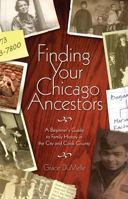 Finding Your Chicago Ancestors: A Beginner's Guide to Family History in the City and Cook County