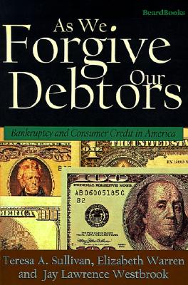 Image for As We Forgive Our Debtors: Bankruptcy and Consumer Credit in America