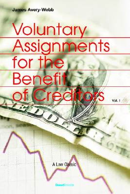 Voluntary Assignments for the Benefit of Creditors, Vol. 1