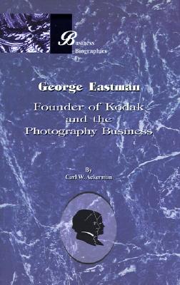George Eastman: Founder of Kodak and the Photography Business (Business Biographies) Image for George Eastman: Founder of Kodak and the Photography Business (Business Biographies)