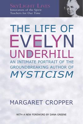 Image for The Life of Evelyn Underhill: An Intimate Portrait of the Groundbreaking Author of Mysticism (Skylight Lives)