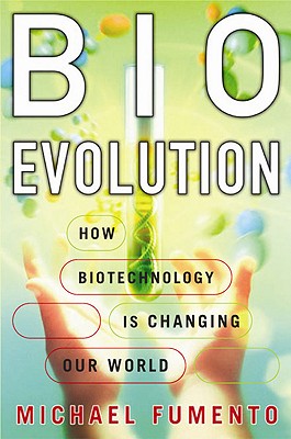 Bioevolution: How Biotechnology Is Changing Our World