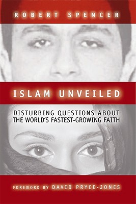 Islam Unveiled: Disturbing Questions about the Worlds Fastest-Growing Faith