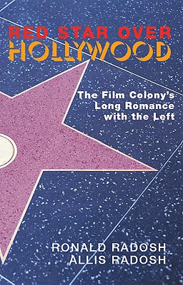 Image for Red Star Over Hollywood: The Film Colony's Long Romance with the Left
