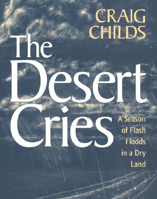 The Desert Cries A Season of Flash Floods in a Dry Land