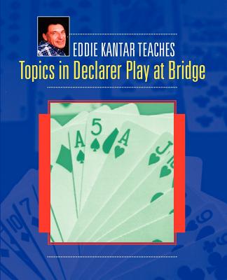 Eddie Kantar Teaches Topics in Declarer Play at Bridge (Signed by the Author Edwin Kantar)