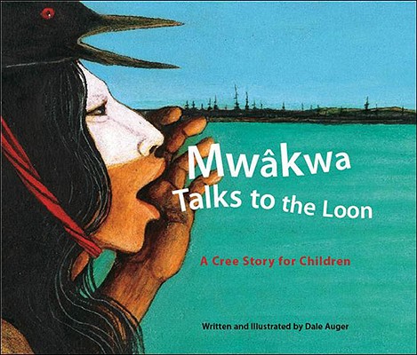 Mw'kwa Talks to the Loon: A Cree Story for Children