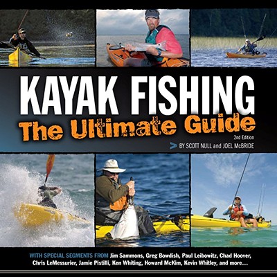 Kayak Fishing: The Ultimate Guide 2nd Edition (Heliconia Press)