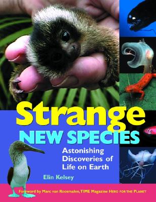 Strange New Species: Astonishing Discoveries of Life on Earth