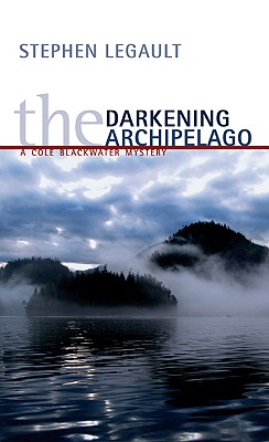 The Darkening Archipelago, Legault, Stephen The Darkening Archipelago, Legault, Stephen