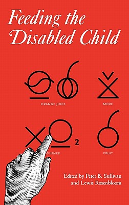 Feeding the Disabled Child (Clinics in Developmental Medicine)