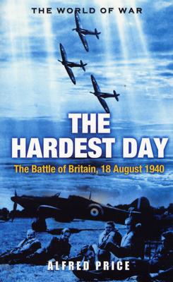 Hardest Day: The Battle Of Britain 18 August 1940