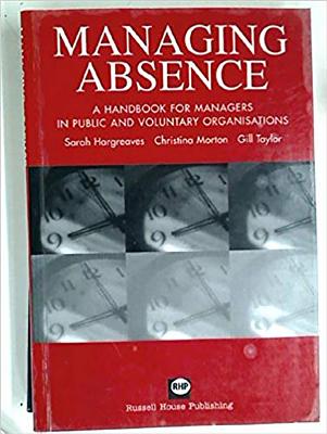 Managing absence: A handbook for managers in public and voluntary orgainsations