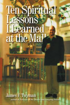 Ten Spiritual Lessons I Learned At the Mall