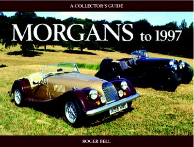 Morgans to 1997 (A Collector's Guide)