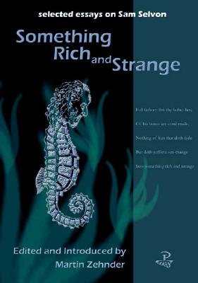 Image for Something Rich and Strange: Selected Essays on Samuel Selvon Something Rich and Strange: Selected Essays on Samuel Selvon