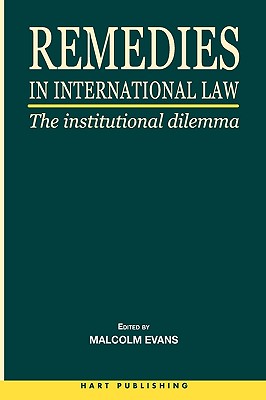 Remedies in International Law: The Institutional Dilemma (EC/International Law Forum, University of Bristol)