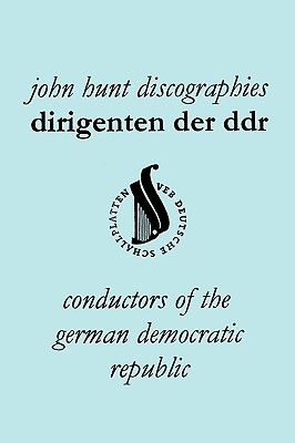 Dirigenten Der Ddr. Conductors of the German Democratic Republic. 5 Discographies. Otmar Suitner, Herbert Kegel, Heinz Rogner (Rogner), Heinz Bongartz