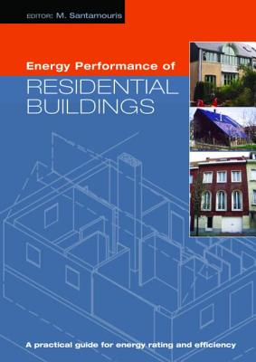 Energy Performance of Residential Buildings: A Practical Guide for Energy Rating and Efficiency (BEST (Buildings Energy and Solar Technology))