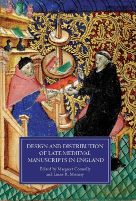Design and Distribution of Late Medieval Manuscripts in England (Manuscript Culture in the British Isles, 1)