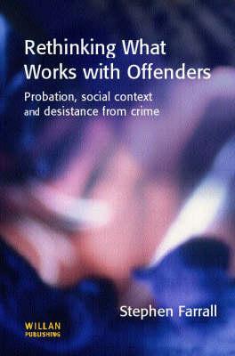 Rethinking What Works With Offenders: Probation, Social Context and Desistance from Crime