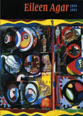 Eileen Agar: 1899-1991 /anglais
