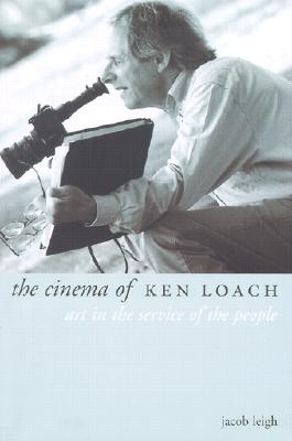 The Cinema of Ken Loach: Art in the Service of the People (Directors' Cuts)
