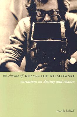 The Cinema of Krzysztof Kieslowski : Variations on Destiny and Chance (Directors' Cuts)