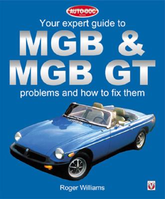 Your Expert Guide to MGB and MGB GT Problems and How to Fix Them