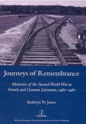 Journeys of Remembrance: Representations of Travel and Memory in Post-war French and German Literature (Legenda Studies in Comparative Literature) [Hardcover] Jones, Kathryn