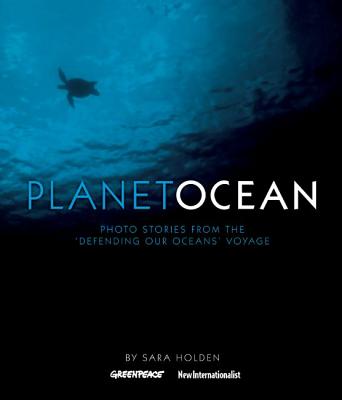 Planet Ocean: Photo Stories from the Defending Our Oceans Voyage [Hardcover] Holden, Sara; Warshaw, Todd; Ledesma, Lester V. and Beltr, Daniel