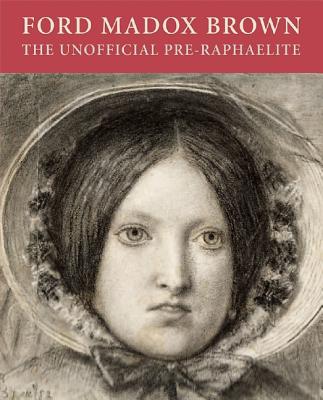 Image for Ford Madox Brown: The Unofficial Pre-Raphaelite