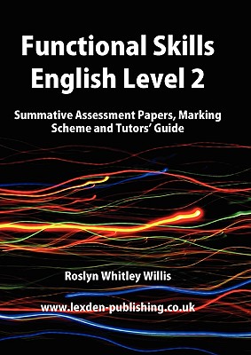 Functional Skills English Level 2: Summative Assessment Papers, Marking Scheme and Tutors' Guide Image for Functional Skills English Level 2: Summative Assessment Papers, Marking Scheme and Tutors' Guide