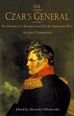 Image for The Czar's General; the Memoirs of a Russian General in the Napoleonic Wars The Czar's General; the Memoirs of a Russian General in the Napoleonic Wars