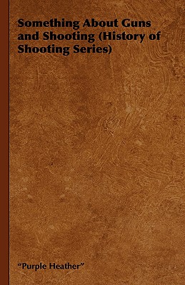 Something about Guns and Shooting (History of Shooting Series) Image for Something about Guns and Shooting (History of Shooting Series)