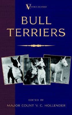 Bull Terriers (A Vintage Dog Books Breed Classic - Bull Terrier) Image for Bull Terriers (A Vintage Dog Books Breed Classic - Bull Terrier)