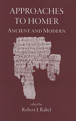APPROACHES TO HOMER, ANCIENT AND MODERN