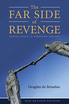 Image for The Far Side of Revenge: Making Peace in Northern Ireland