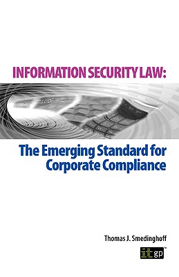 Information Security Law: The Emerging Standard for Corporate Compliance Image for Information Security Law: The Emerging Standard for Corporate Compliance
