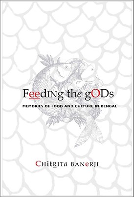 Feeding the Gods: Memories of Food and Culture in Bengal