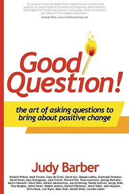 Good Question! The Art of Asking Questions To Bring About Positive Change Image for Good Question! The Art of Asking Questions To Bring About Positive Change