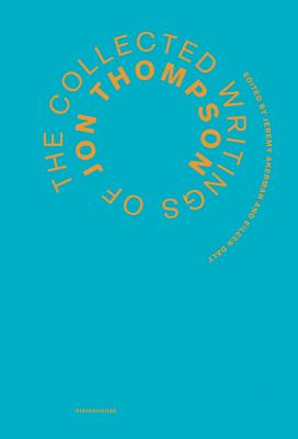 The Collected Writings of Jon Thompson