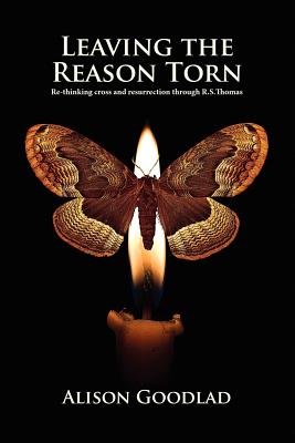 Leaving The Reason Torn: Re-thinking Cross and Resurrection through R. S. Thomas