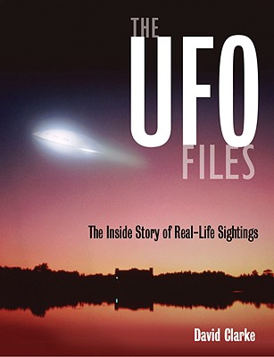 The UFO Files: The Inside Story of Real-Life Sightings