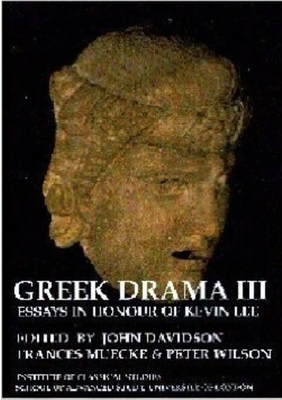 Image for GREEK DRAMA III Essays in Honour of Kevin Lee GREEK DRAMA III Essays in Honour of Kevin Lee