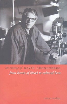 The Cinema of David Cronenberg: From Baron of Blood to Cultural Hero (Directors' Cuts)