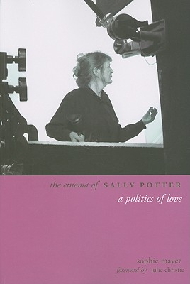 The Cinema of Sally Potter: A Politics of Love (Directors' Cuts)