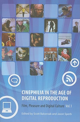 Cinephilia in the Age of Digital Reproduction: Film, Pleasure, and Digital Culture, Volume 1 (Pt. 1)